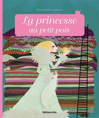 Couverture du livre « La princesse au petit pois » de Hans Christian Andersen et Anne Royer et Charlotte Gastaut aux éditions Lito