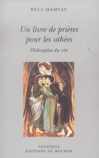 Couverture du livre « Un livre de prieres pour les athees - philosophie du vin » de Hamvas Bella aux éditions Rocher