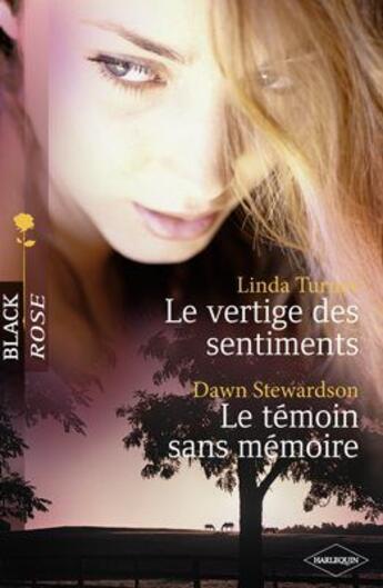 Couverture du livre « Le vertige des sentiments ; le témoin sans mémoire » de Linda Turner et Dawn Stewardson aux éditions Harlequin