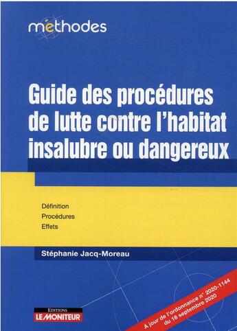 Couverture du livre « Guide des procédures de lutte contre l'habitat insalubre ou dangereux : définitions, procédures, effets » de Stephanie Jacq-Moreau aux éditions Le Moniteur