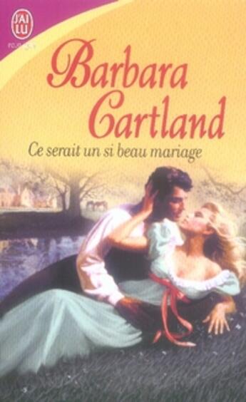 Couverture du livre « Ce serait un si beau mariage » de Barbara Cartland aux éditions J'ai Lu