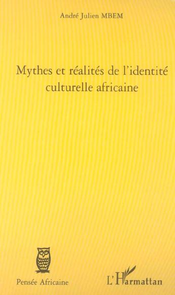 Couverture du livre « Mythes et realites de l'identite culturelle africaine » de Andre-Julien Mbem aux éditions L'harmattan