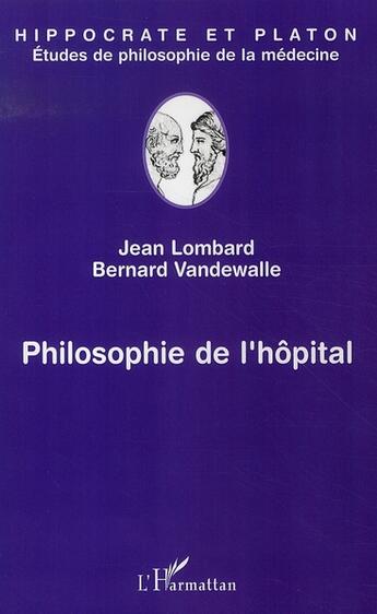 Couverture du livre « Philosophie de l'hôpital » de Jean Lombard et Bernard Vandewalle aux éditions L'harmattan