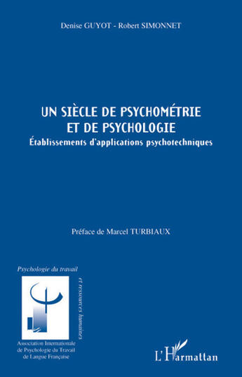 Couverture du livre « Un siècle de psychométrie et de psychologie ; établissements d'applications psychotechniques » de Denise Guyot et Robert Simonnet aux éditions L'harmattan