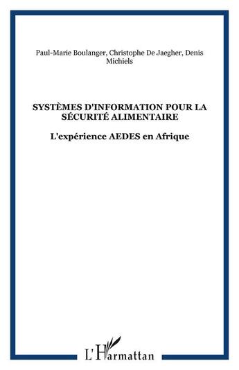 Couverture du livre « Systemes d'information pour la securite alimentaire - l'experience aedes en afrique » de De Jaegher/Michiels aux éditions Editions L'harmattan