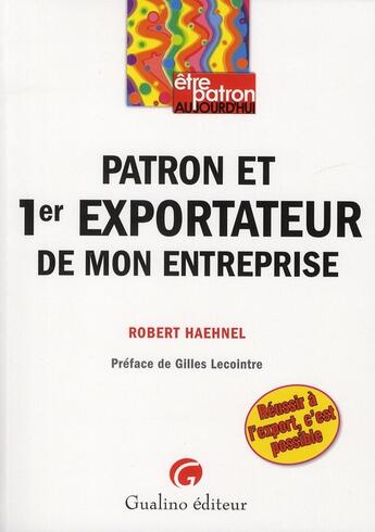 Couverture du livre « Être patron et 1er exportateur » de Haehnel R. aux éditions Gualino