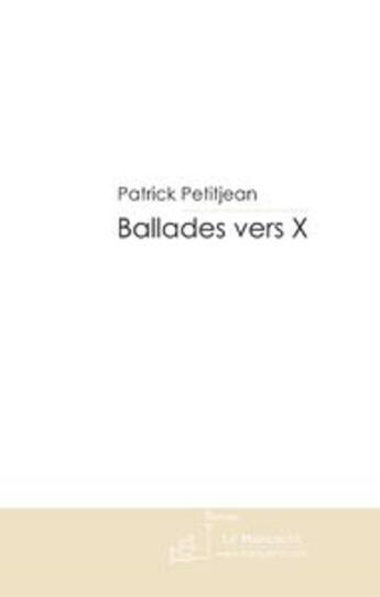 Couverture du livre « Ballades vers x » de Petitjean-P aux éditions Le Manuscrit