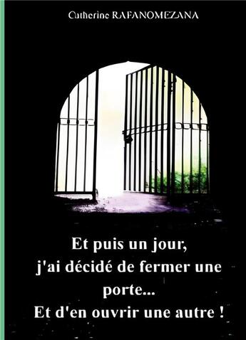 Couverture du livre « Et puis un jour, j'ai decide de fermer une porte...et d'en ouvrir une autre! - illustrations, couleu » de Rafanomezana C. aux éditions Books On Demand