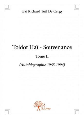 Couverture du livre « Toldot Haï ; souvenance t.2 » de Hai Richard Tuil De Cergy aux éditions Edilivre