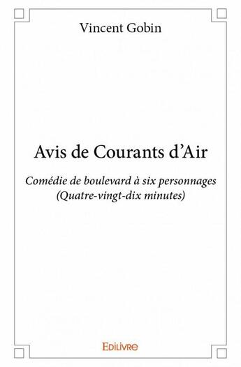 Couverture du livre « Avis de courants d'air » de Vincent Gobin aux éditions Edilivre