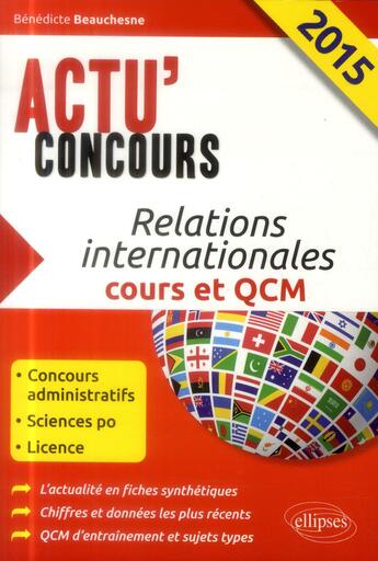 Couverture du livre « Relations internationales. cours et qcm - 2015 » de Benedicte Beauchesne aux éditions Ellipses