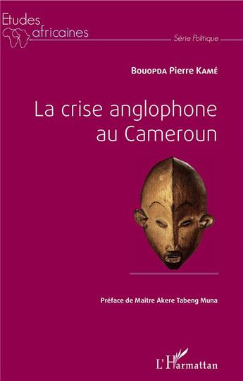 Couverture du livre « La crise anglophone au Cameroun » de Pierre Kame Bouopda aux éditions L'harmattan