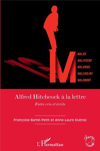 Couverture du livre « Alfred Hitchcock à la lettre : entre cris et écrits » de Francoise Barbe-Petit et Anne-Laure Dubrac aux éditions L'harmattan