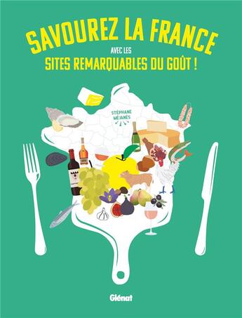 Couverture du livre « Savourez la France avec les sites remarquables du goût ! » de Stephane Mejanes aux éditions Glenat