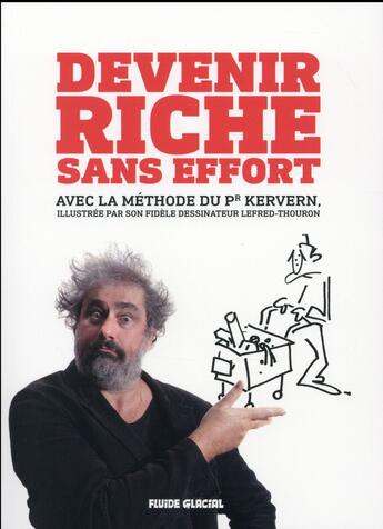 Couverture du livre « Devenir riche sans effort avec la célèbre méthode du professeur Kervern » de Gustave Kervern aux éditions Fluide Glacial