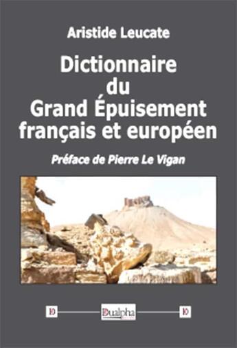 Couverture du livre « Dictionnaire du grand epuisement francais et europeen » de Aristide Leucate aux éditions Dualpha