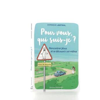 Couverture du livre « Pour vous, qui suis-je ? rencontrer Jésus et se découvrir soi-même » de Dominique Janthial aux éditions Emmanuel