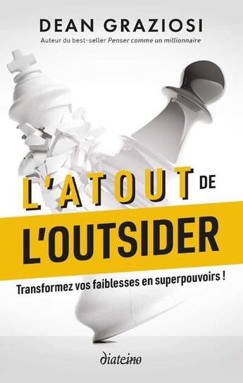 Couverture du livre « L'atout de l'outsider : transformez vos faiblesses en superpouvoirs ! » de Dean Graziosi aux éditions Diateino