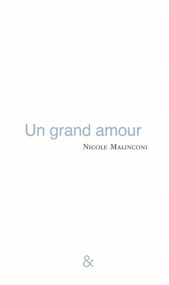 Couverture du livre « Un grand amour » de Nicole Malinconi aux éditions Esperluete
