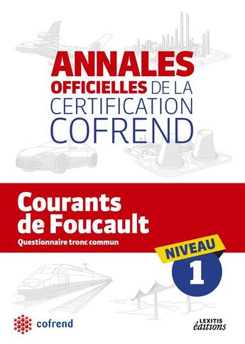 Couverture du livre « Annales officielles de la certification Cofrend ; courants de Foucault ; niveau 1 » de  aux éditions Lexitis