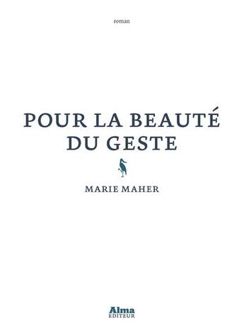 Couverture du livre « Pour la beauté du geste » de Marie Maher aux éditions Alma Editeur