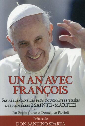 Couverture du livre « Un an avec François ; ses réflexions les plus touchantes tirées des homélies à Sainte-Marthe » de Ennio Curto et Domenico Fiorioli aux éditions Gremese