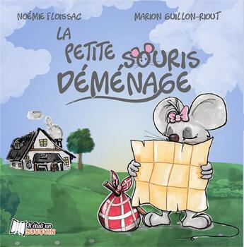 Couverture du livre « La petite souris déménage » de Marion Guillon-Riout et Noemie Floissac aux éditions Il Etait Un Bouquin