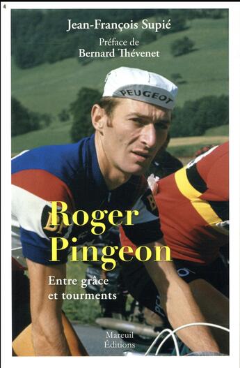 Couverture du livre « Roger Pingeon ; entre grâce et tourments » de Jean-Francois Supie aux éditions Mareuil Editions