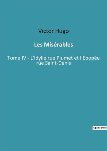 Couverture du livre « Les miserables - tome iv - l'idylle rue plumet et l'epopee rue saint-denis » de Victor Hugo aux éditions Culturea