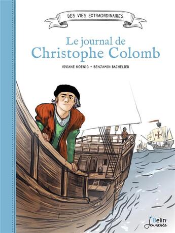 Couverture du livre « Christophe Colomb ; journal d'un explorateur » de Benjamin Bachelier et Viviane Koenig aux éditions Belin Education