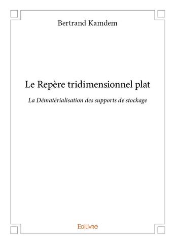 Couverture du livre « Le Repère tridimensionnel plat » de Kamdem Bertrand aux éditions Edilivre