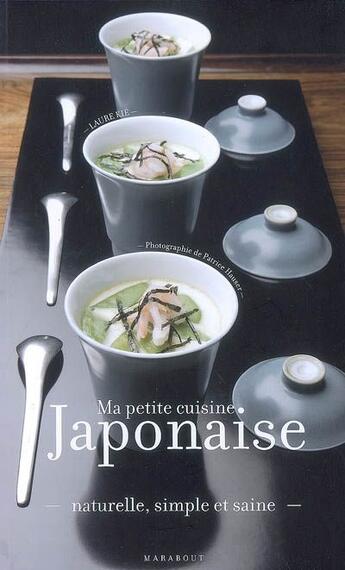 Couverture du livre « Ma petite cuisine japonaise ; naturelle, simple et saine » de Souchon-C aux éditions Marabout