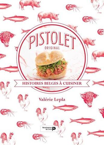 Couverture du livre « Pistolet original ; histoires belges à cuisiner » de Valerie Lepla aux éditions Renaissance Du Livre