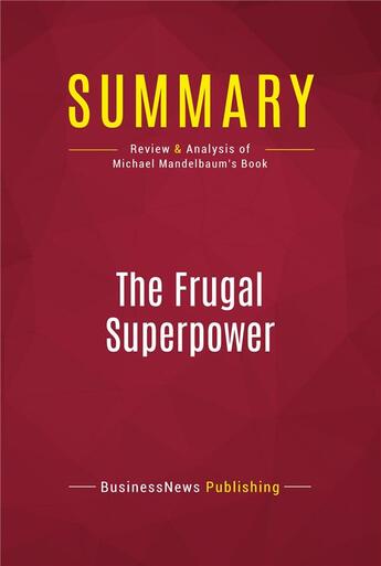 Couverture du livre « Summary: The Frugal Superpower : Review and Analysis of Michael Mandelbaum's Book » de  aux éditions Political Book Summaries