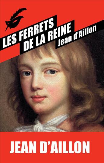 Couverture du livre « Les enquêtes de Louis Fronsac Tome 1 : les ferrets de la reine » de Jean D' Aillon aux éditions Editions Du Masque