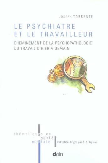 Couverture du livre « Le psychiatre et le travailleur. cheminement de la psychopatologie du travail d' » de Joseph Torrente aux éditions Doin