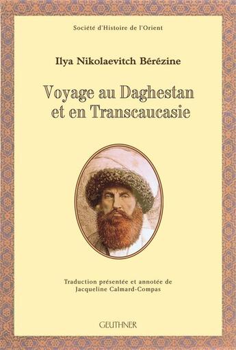 Couverture du livre « Voyage au Daghestan et en Transcaucasie » de Nikola Berezine Ilya aux éditions Paul Geuthner