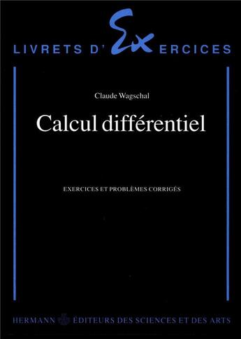 Couverture du livre « Calcul différentiel ; exercices et problèmes corrigés » de Claude Wagschal aux éditions Hermann