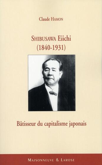 Couverture du livre « Shibusawa Eiichi 1840-1931 » de Hamon C aux éditions Maisonneuve Larose