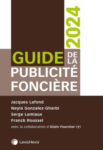 Couverture du livre « Guide de la publicité foncière (édition 2024) » de Jacques Lafond et Neyla Gonzalez-Gharbi et Serge Lamiaux et Alain Fournier et Franck Roussel aux éditions Lexisnexis