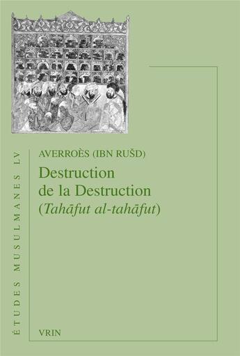 Couverture du livre « Destruction de la destruction (Tahafut al-tahafut) » de Averroes aux éditions Vrin