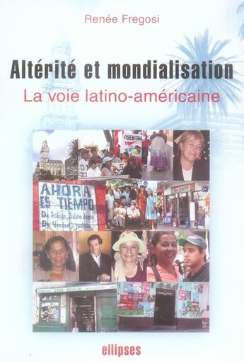 Couverture du livre « Altérité et mondialisation ; la voie latino-américaine » de Fregosi aux éditions Ellipses