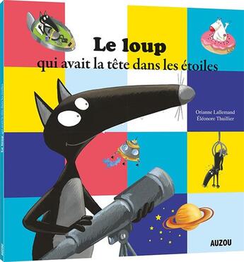 Couverture du livre « Le Loup qui avait la tête dans les étoiles » de Orianne Lallemand et Eleonore Thuillier aux éditions Auzou