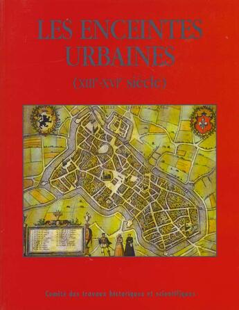 Couverture du livre « Les enceintes urbaines (XIIeme et XVIe siècle) » de  aux éditions Cths Edition