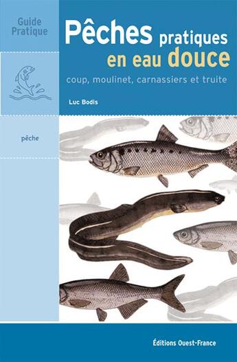 Couverture du livre « Peches pratiques en eau douce » de Luc Bodis aux éditions Ouest France