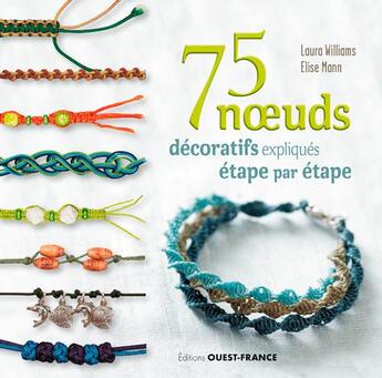 Couverture du livre « 75 noeuds décoratifs expliqués étape par étape » de Laura Williams et Elise Mann aux éditions Ouest France