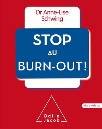 Couverture du livre « Vivre mieux ; stop au burn-out ! » de Anne-Lise Schwing aux éditions Odile Jacob