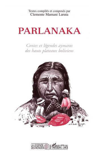 Couverture du livre « Parlanaka ; contes et légendes Aymaras des hauts plateaux boliviens » de Clemente Mamani Laruta aux éditions L'harmattan