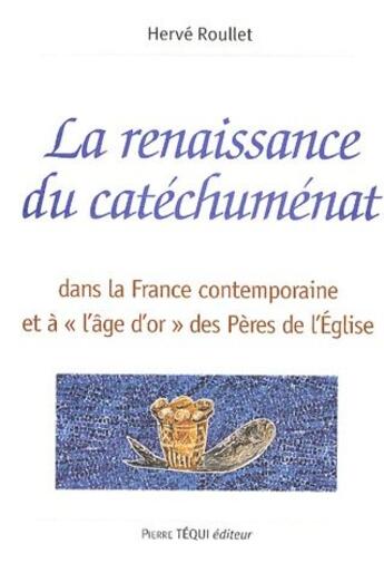 Couverture du livre « La renaissance du catechumenat » de Herve Roullet aux éditions Tequi