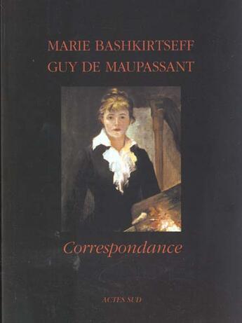 Couverture du livre « Correspondance avec marie bashkirtseff » de Maupassant (De)/Reid aux éditions Actes Sud